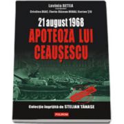 21 august 1968. Apoteoza lui Ceasescu
