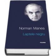 Norman Manea, Laptele negru - Editia a II-a (Editie Cartonata)