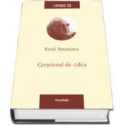 Emil Brumaru, Opere III. Cersetorul de cafea - Editie cu coperti cartonate