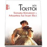 Lev Tolstoi - Sonata Kreutzer - Moartea lui Ivan Ilici - Colectia Top 10