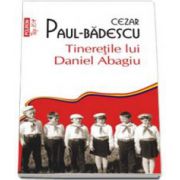 Cezar Paul Badescu, Tineretile lui Daniel Abagiu - Colectia Top 10+