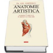 Anatomie artistica. Volumul. II - Formele corpului in repaus si miscare