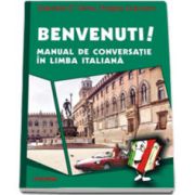 Benvenuti! Manual de conversatie in limba italiana