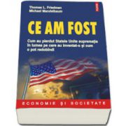 Ce am fost. Cum au pierdut Statele Unite suprematia in lumea pe care au inventat-o si cum o pot redobindi