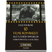 Cele mai bune 10 filme romanesti ale tuturor timpurilor stabilite prin votul a 40 de critici