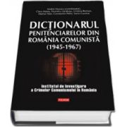 Dictionarul penitenciarelor din Romania comunista (Editie Cartonata)