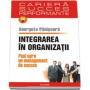 Integrarea in organizatii. Pasi spre un management de succes