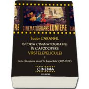 Istoria cinematografiei in capodopere. Virstele peliculei. Volumul I. De la Stropitorul stropit la Rapacitate (1895-1924)