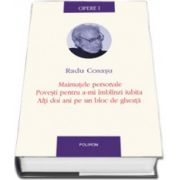 Maimutele personale. Povesti pentru a-mi imblinzi iubita. Alti doi ani pe un bloc de gheata. Opere I.