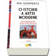 O istorie a artei moderne. Tot ce trebuie sa stii despre ultimii 150 de ani