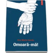 Omoara-ma!