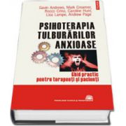 Psihoterapia tulburarilor anxioase. Ghid practic pentru terapeuti si pacienti