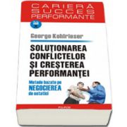 Solutionarea conflictelor si cresterea performantei. Metode bazate pe negocierea de ostatici