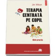 Terapia centrata pe copil - Ghid practic