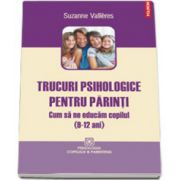 Trucuri psihologice pentru parinti. Cum sa ne educam copilul (9-12 ani)