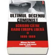 Andreescu Gabriel, Ultimul deceniu comunist. Scrisori catre Radio Europa Libera. Vol. II: 1986-1989