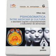 Psihosomatica intre medicina si cultura (Oltea Joja)