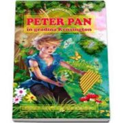 Matthew James Barrie - Peter Pan in gradina Kensington - Editie ilustrata