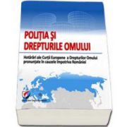 Politia si Drepturile Omului. Hotarari ale Curtii Europene a Drepturilor Omului pronuntate impotriva Romaniei (Coordonator Cornel Gabriel Caian)