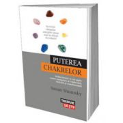 Susan Shumsky - Puterea chakrelor - Deblocheaza-ti cei sapte centri energetici ai vindecarii, fericirii si transformarii