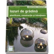 Iazuri de gradina. Planificare, constructie si intretinere (Ulrich E. Stempel)