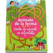 Animale de la ferma. Carte de colorat cu activitati - Varsta recomandata 3-5 ani