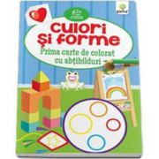 Culori si Forme. Prima carte de colorat cu abtibilduri - Varsta recomandata 2-5 ani