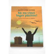 Sa nu vinzi inger pazitor! - Jutta Richter