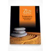 Zen aici si acum. Invataturile lui Shunryu Suzuki adunate de David Chadwick - Shunryu Suzuki