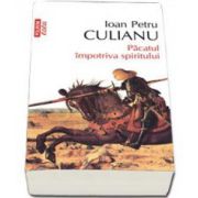 Ioan Petru Culianu, Pacatul impotriva spiritului - Colectia Eseu