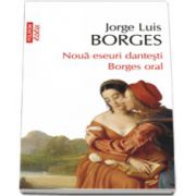 Noua eseuri dantesti. Borges oral