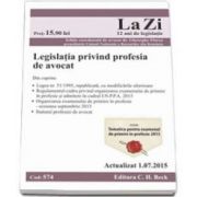 Legislatia privind profesia de avocat. Cod 574. Actualizat la 15. 07. 2014 - Include Tematica pentru examenul de primire in profesie 2015