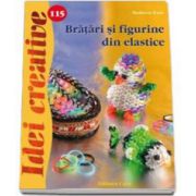 Bratari si figurine din elastice - Idei creative. Numarul 115