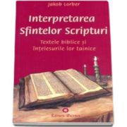 Interpretarea Sfintelor Scripturi. Textele biblice si intelesurile lor tainice