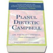 Colin T. Campbell, Planul dietetic Campbell. Cea mai simpla cale de a slabi si de a te vindeca prin adoptarea dietei bazata pe plante si pe alimente integrale recomandate de Studiul China