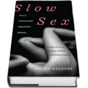 Slow Sex. Arta si rafinamentul orgasmului feminin
