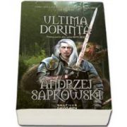 Andrzej Sapkowski, Witcher: Ultima dorinta - Prima parte din seria WITCHER