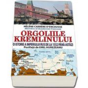 Orgoliile Kremlinului. O istorie a Imperiului Rus de la 1552 pana astazi (Postfata de Emil Hurezeanu)