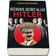 Razboiul secret al lui Hitler (Woloszanski Boguslaw)