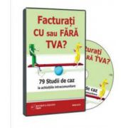 Facturati cu sau fara TVA? 79 Studii de caz la achizitiile intracomunitare - Format CD