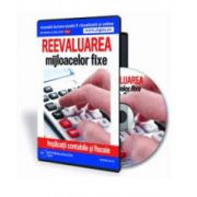 Reevaluarea mijloacelor fixe. Implicatii contabile si fiscale - Format CD