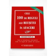 Cele 100 de reguli ale reusitei in afaceri - Richard Templar