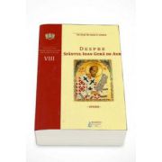 Despre Sfantul Ioan Gura de Aur. Studii - Colectia Teologi ortodocsi romani din secolul al XX-lea, Volumul VII