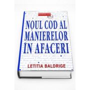 Noul cod al manierelor in afaceri - Letitia Baldrige