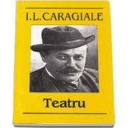 Ion Luca Caragiale. Teatru - Editia I