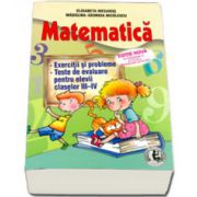 Matematica. Exercitii si probleme. Teste de evaluare pentru elevii claselor III - IV