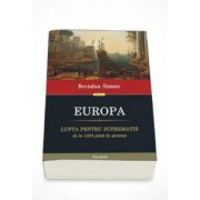 Europa. Lupta pentru suprematie de la 1453 pina in prezent (Traducere de Lucia Popovici)