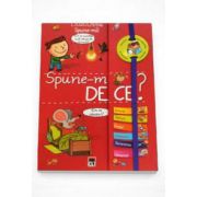 Spune-mi de ce? Istoria, Natura, Corpul, Animalele, Societatea, Universul - Editie Larousse