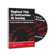 Regimul TVA al contractelor de leasing - Cazuri practice si implicatii fiscale - Format CD