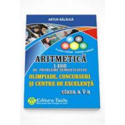 Artur Balauca - Olimpiade, Concursuri si Centre de Excelenta - Aritmetica, 1480 de probleme semnificative pentru clasa a V-a